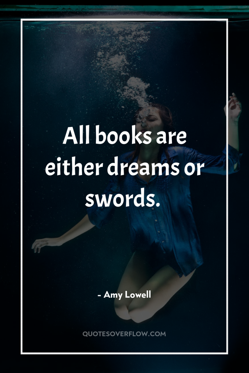 All books are either dreams or swords. 