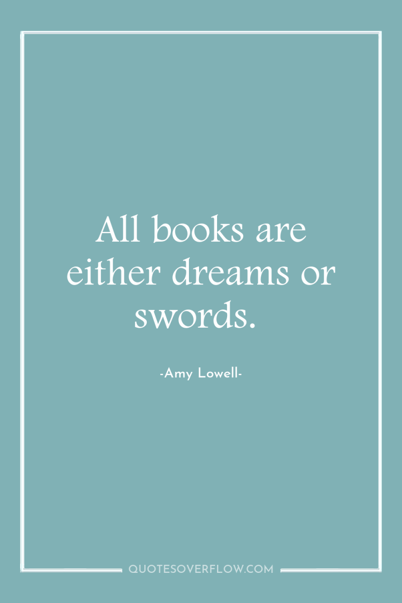 All books are either dreams or swords. 