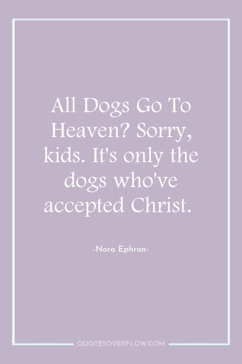 All Dogs Go To Heaven? Sorry, kids. It's only the...