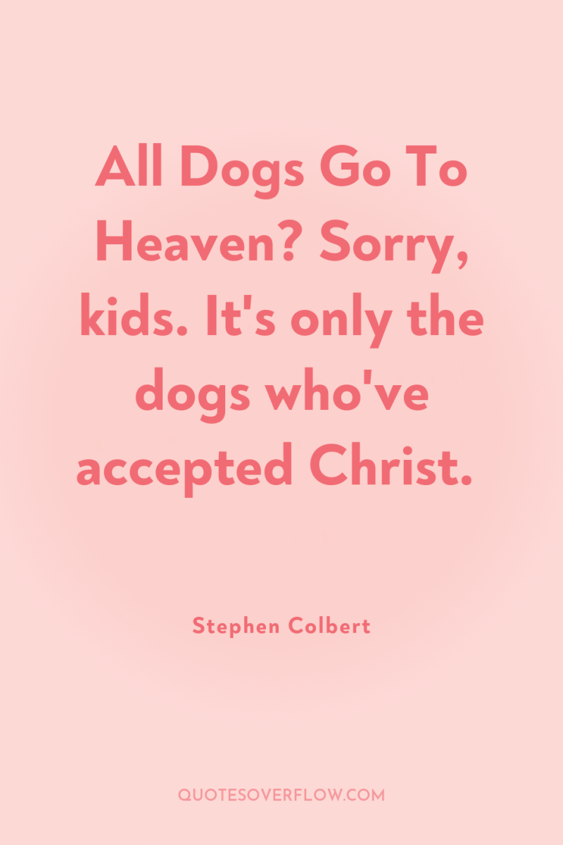 All Dogs Go To Heaven? Sorry, kids. It's only the...