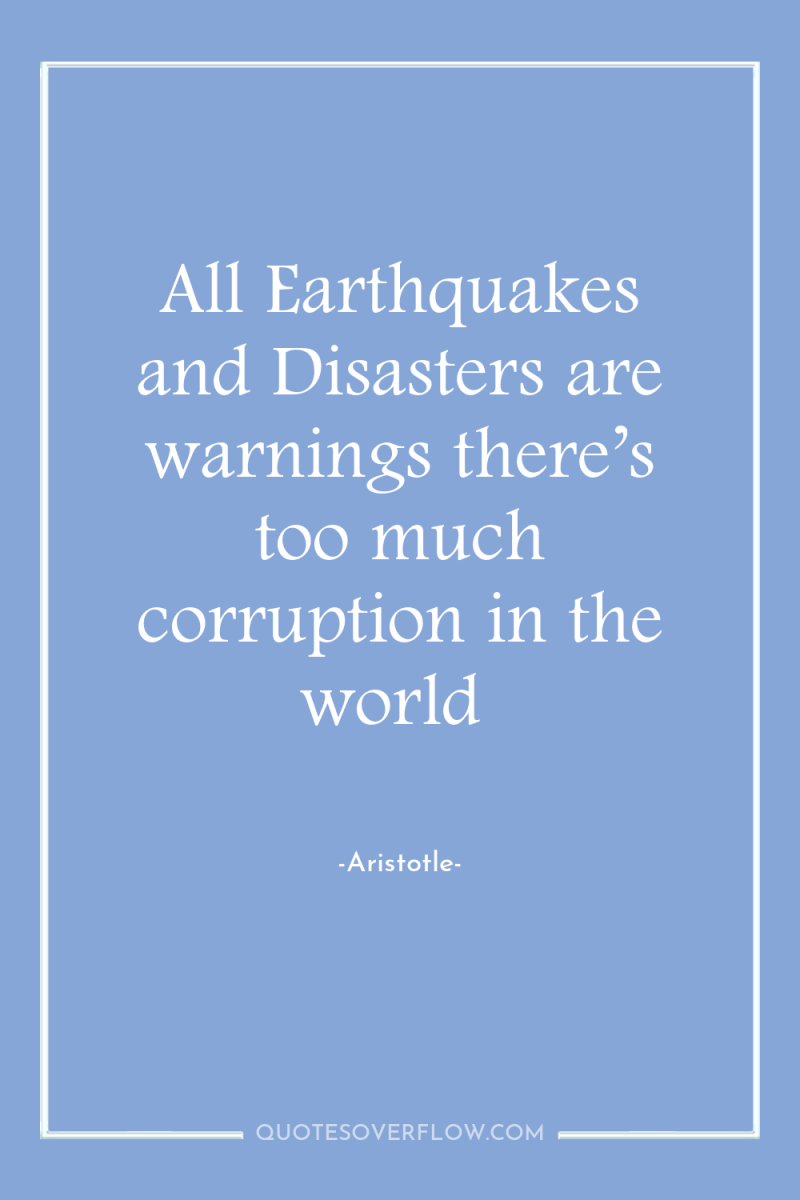 All Earthquakes and Disasters are warnings there’s too much corruption...
