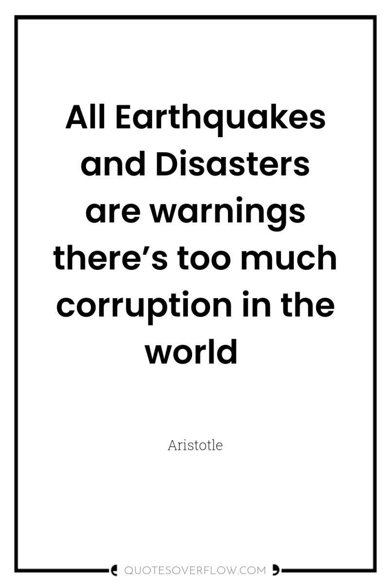 All Earthquakes and Disasters are warnings there’s too much corruption...