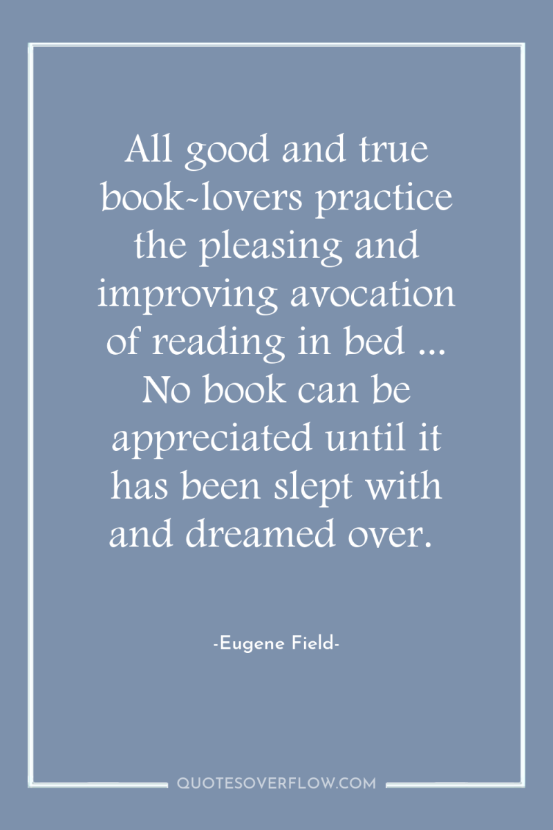 All good and true book-lovers practice the pleasing and improving...