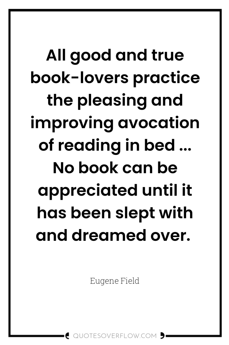 All good and true book-lovers practice the pleasing and improving...
