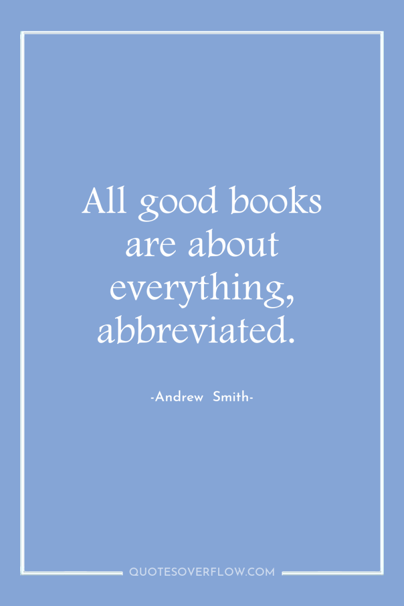 All good books are about everything, abbreviated. 
