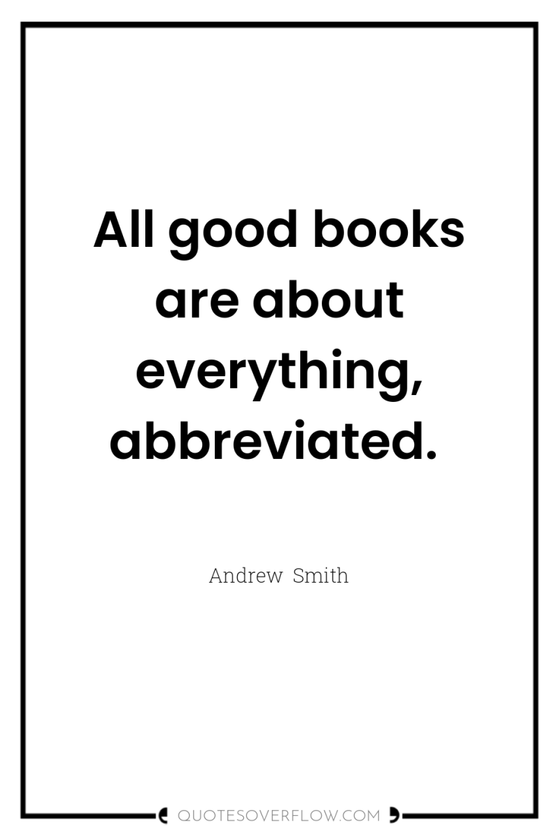 All good books are about everything, abbreviated. 