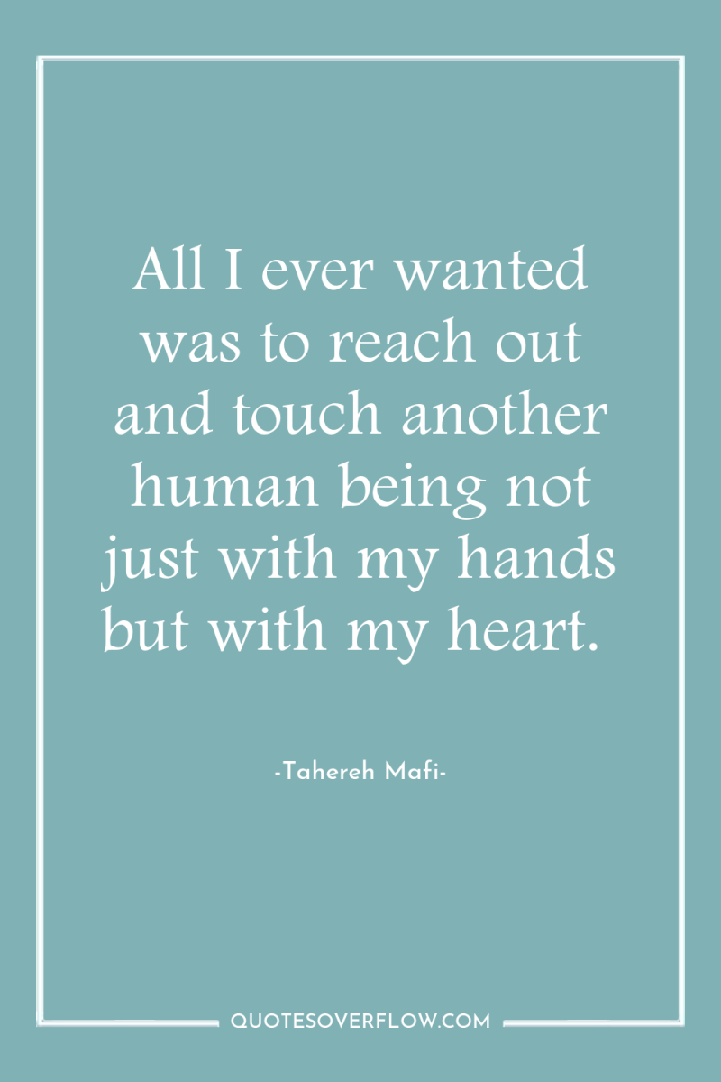 All I ever wanted was to reach out and touch...