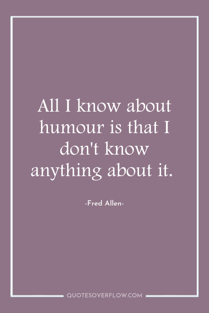 All I know about humour is that I don't know...