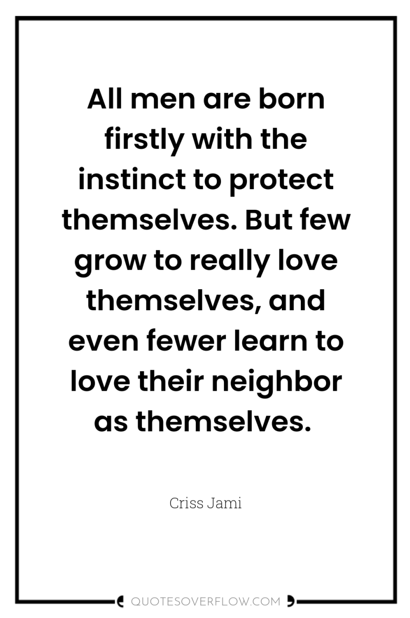 All men are born firstly with the instinct to protect...