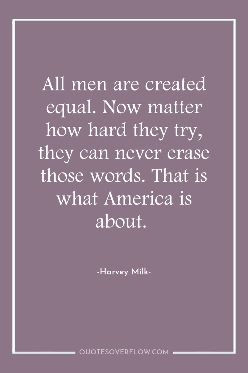 All men are created equal. Now matter how hard they...