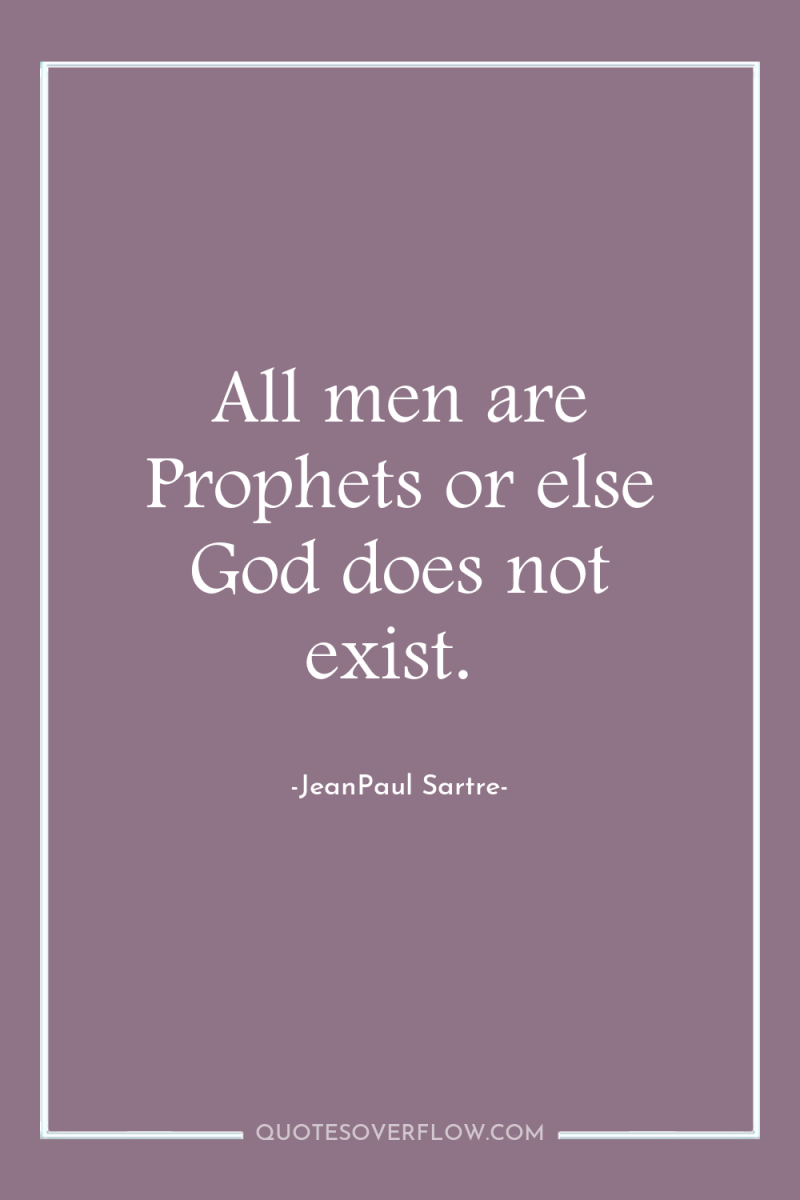 All men are Prophets or else God does not exist. 