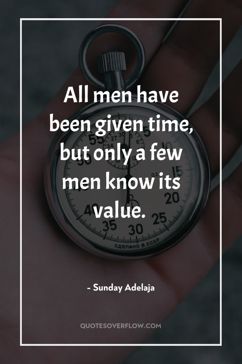 All men have been given time, but only a few...