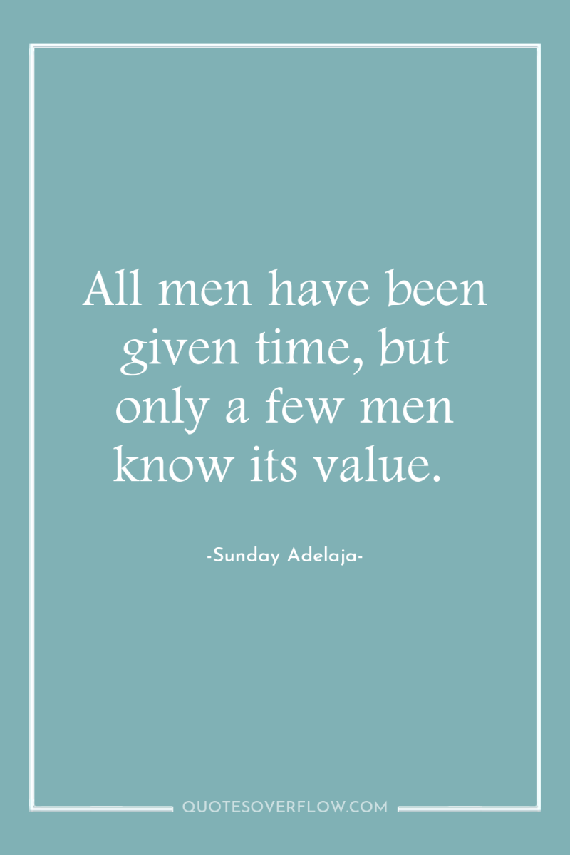 All men have been given time, but only a few...