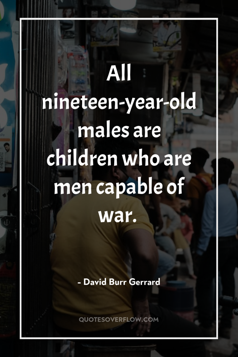 All nineteen-year-old males are children who are men capable of...