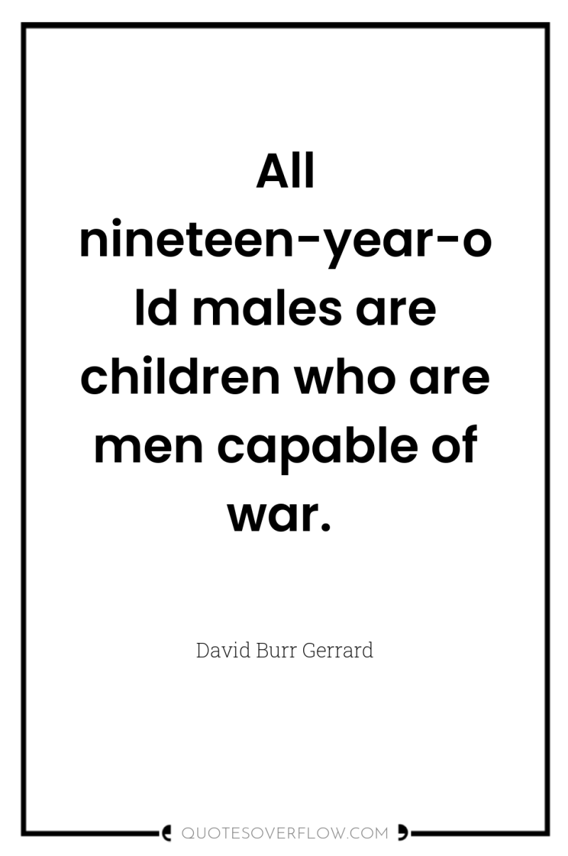 All nineteen-year-old males are children who are men capable of...