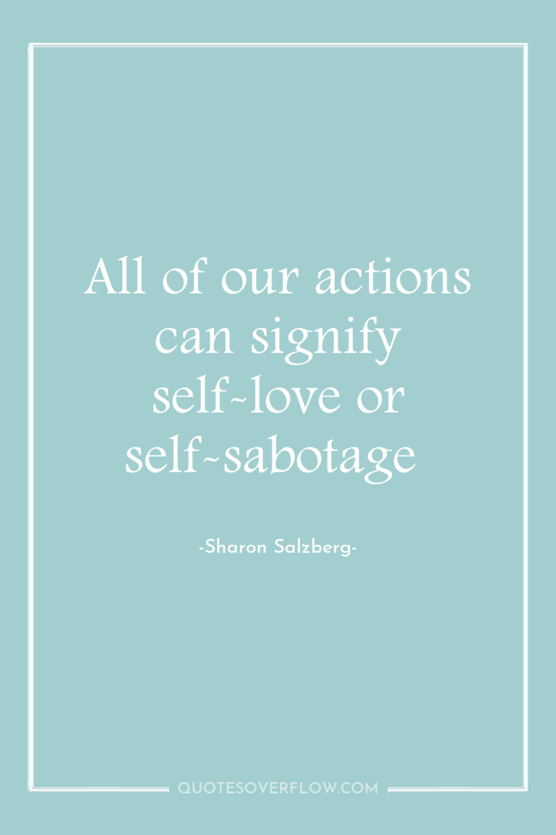 All of our actions can signify self-love or self-sabotage 