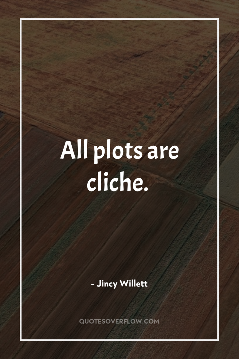 All plots are cliche. 