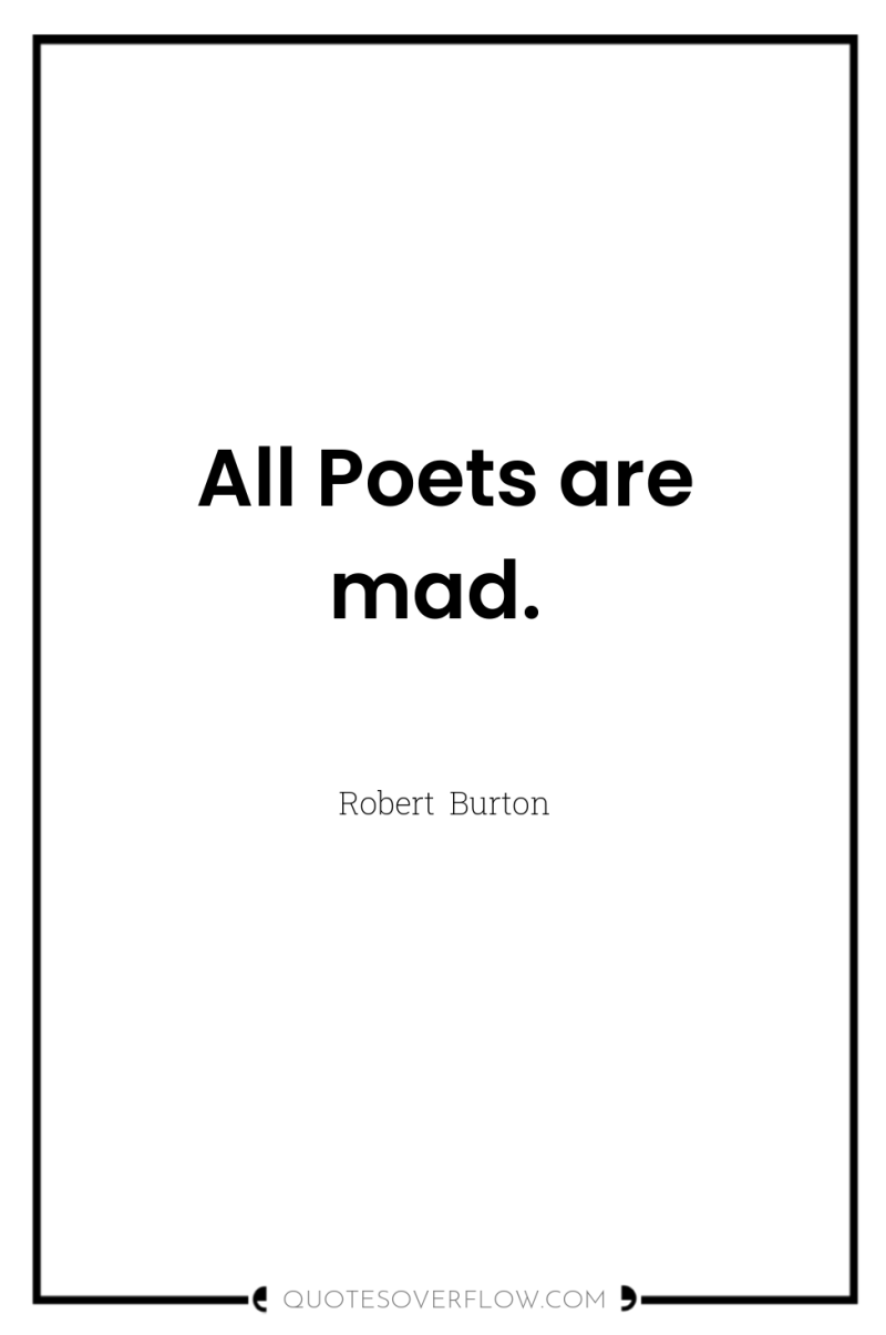 All Poets are mad. 
