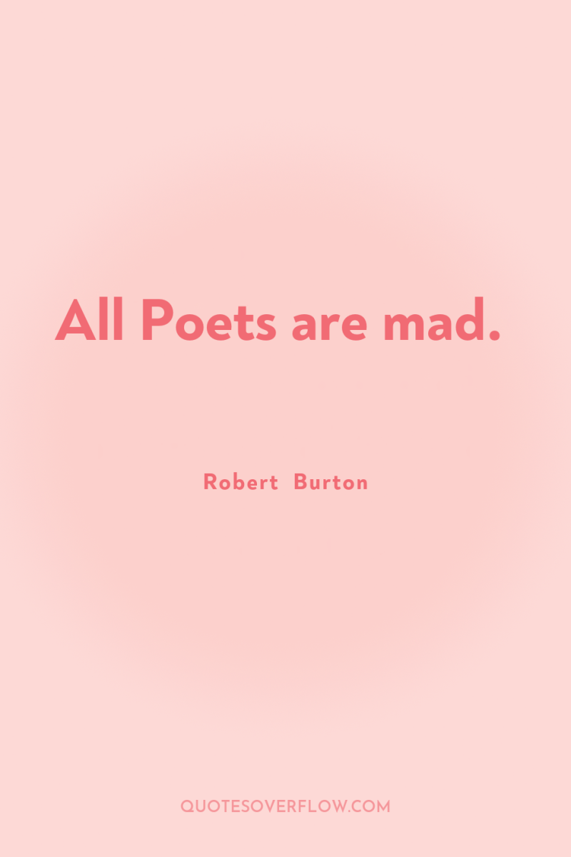 All Poets are mad. 