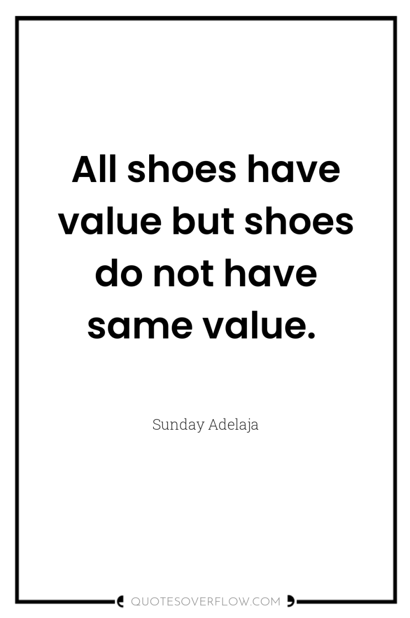 All shoes have value but shoes do not have same...