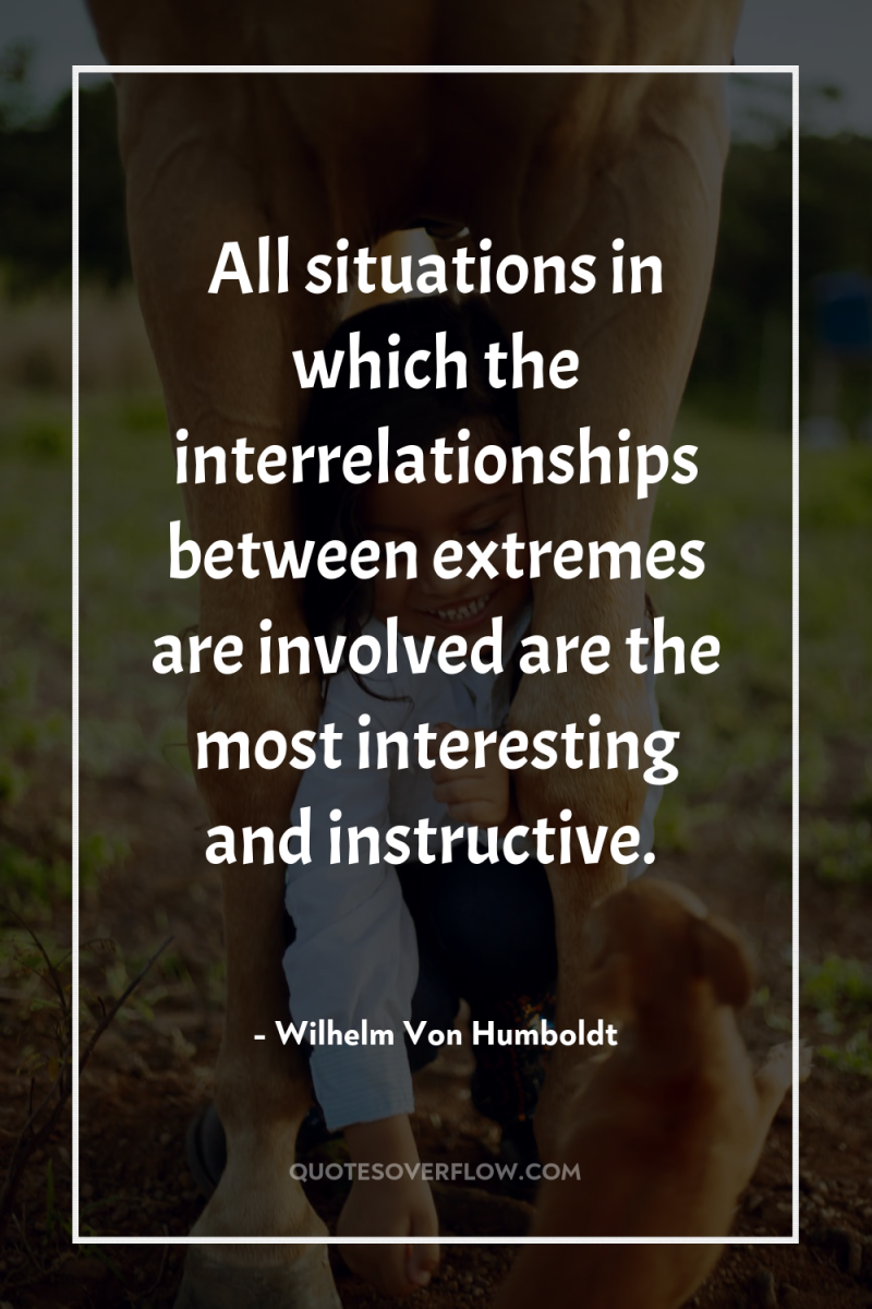 All situations in which the interrelationships between extremes are involved...