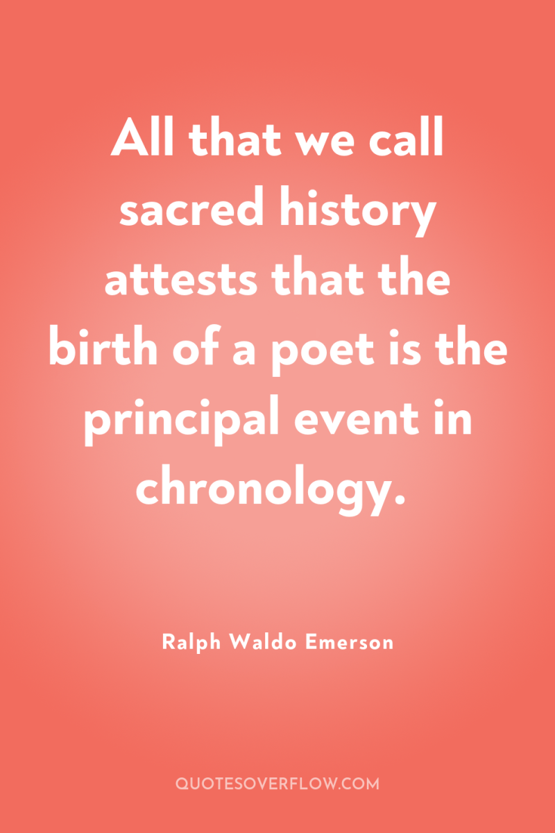 All that we call sacred history attests that the birth...