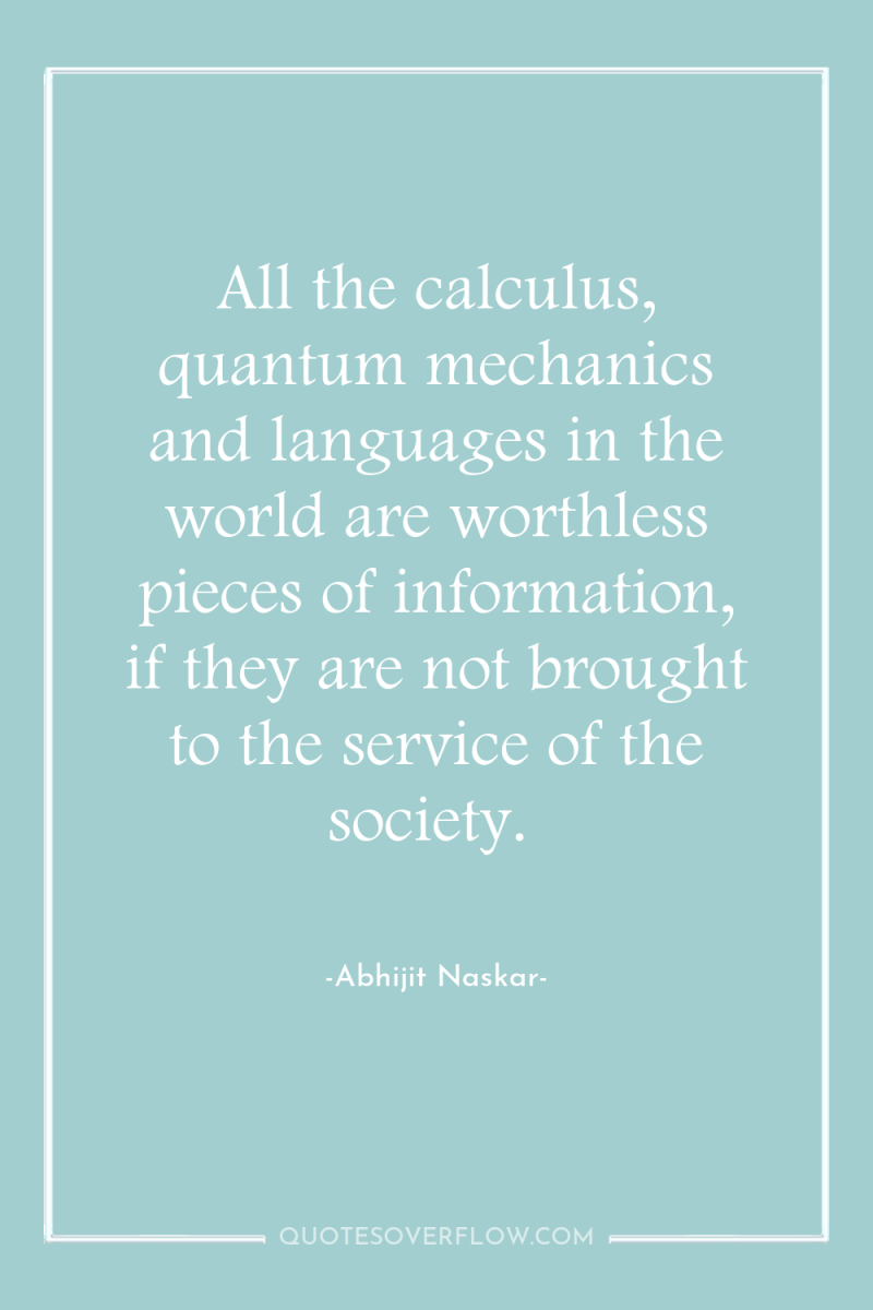All the calculus, quantum mechanics and languages in the world...