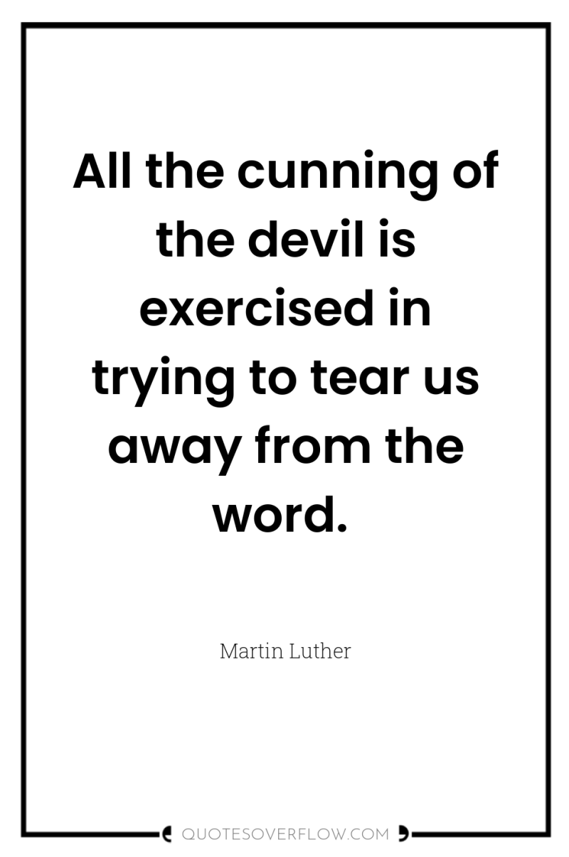 All the cunning of the devil is exercised in trying...