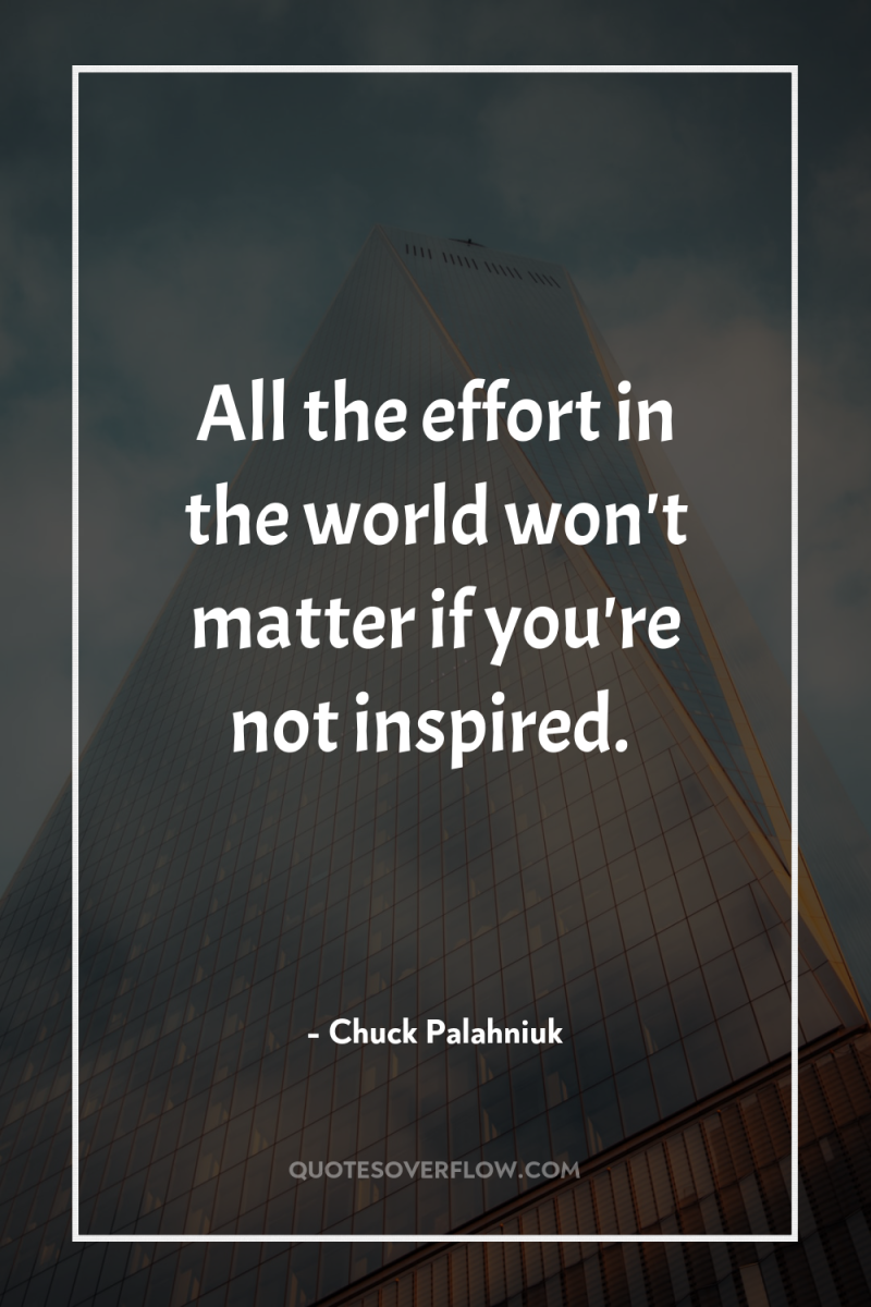 All the effort in the world won't matter if you're...