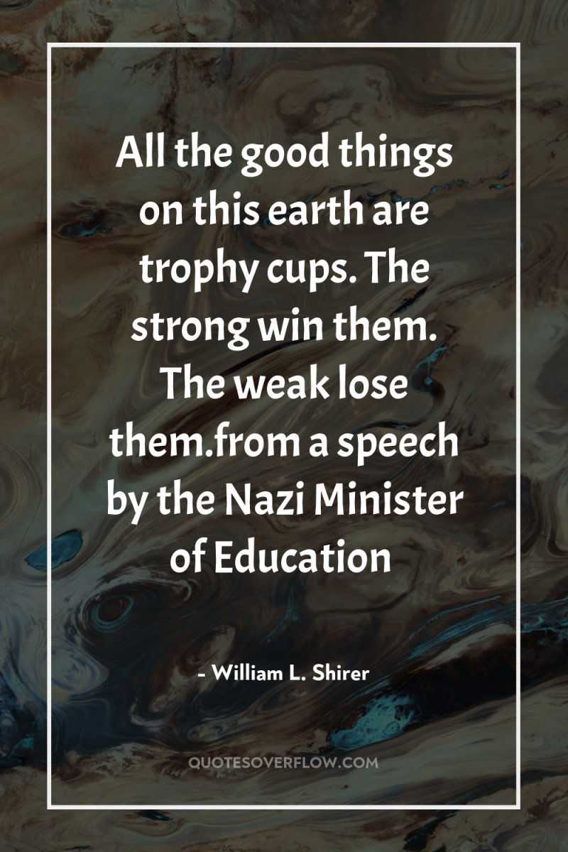 All the good things on this earth are trophy cups....