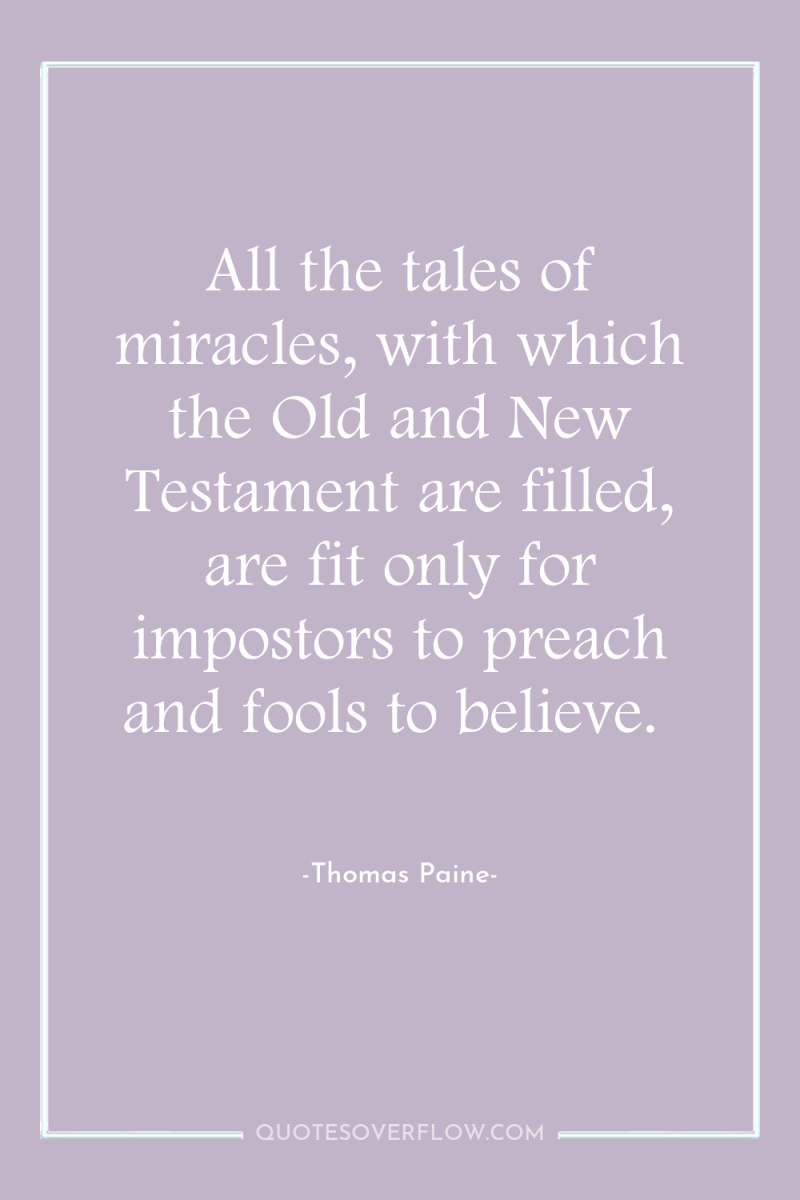 All the tales of miracles, with which the Old and...
