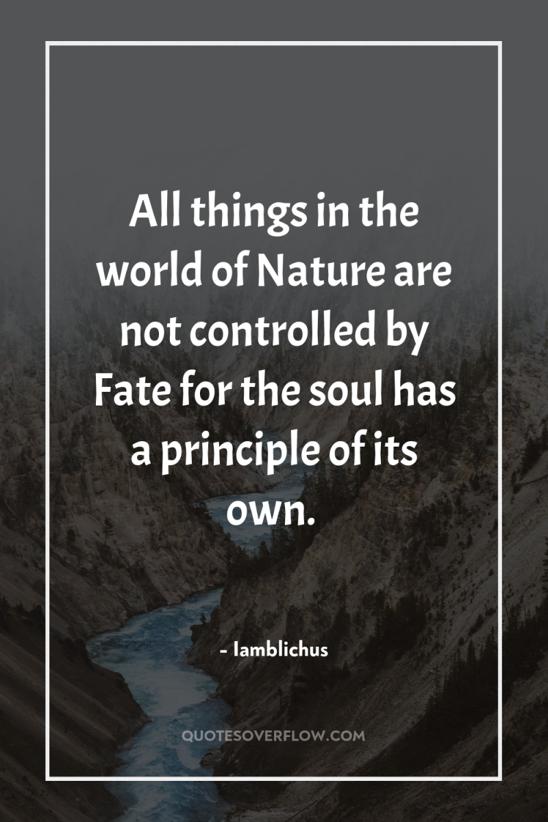 All things in the world of Nature are not controlled...