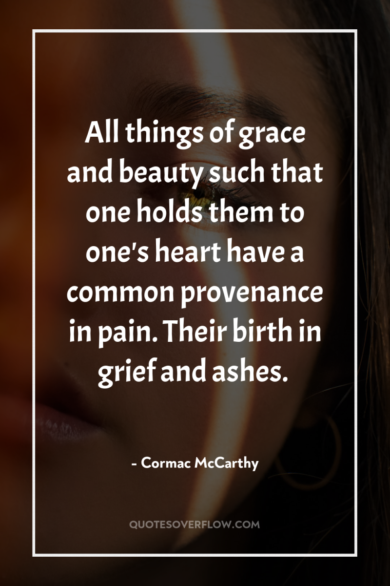 All things of grace and beauty such that one holds...