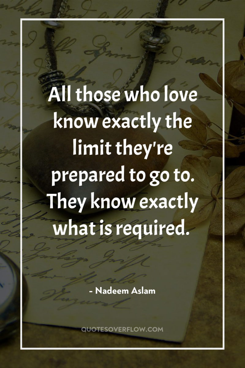 All those who love know exactly the limit they're prepared...