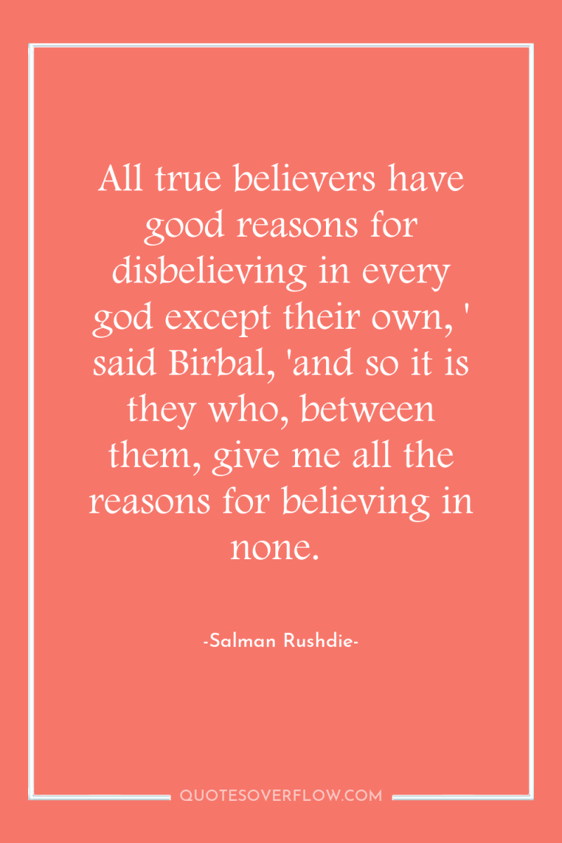 All true believers have good reasons for disbelieving in every...