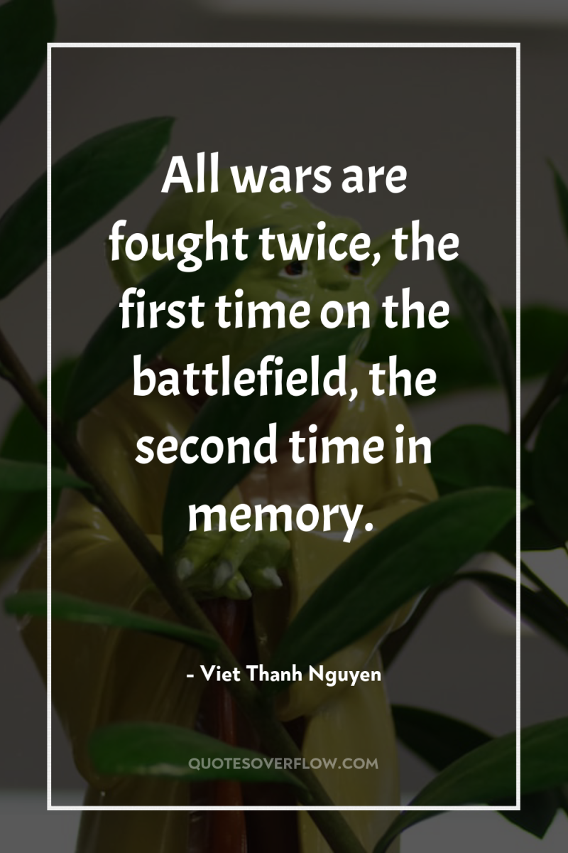 All wars are fought twice, the first time on the...