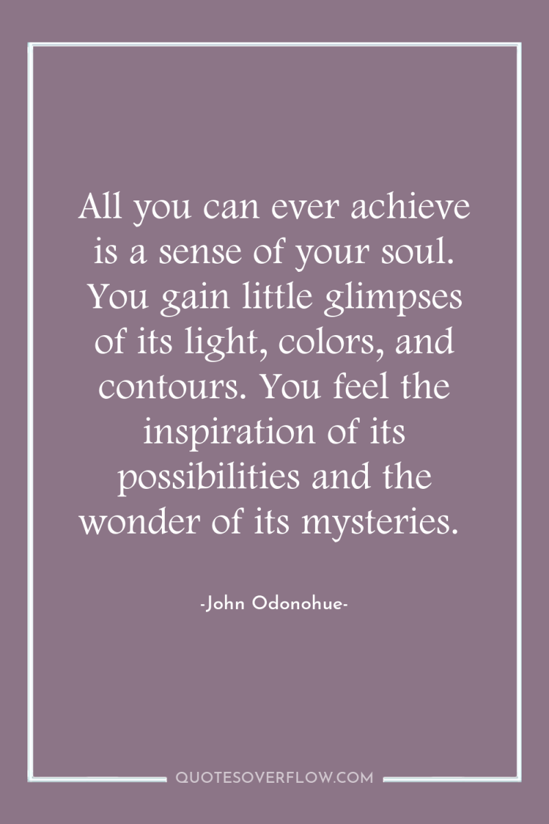 All you can ever achieve is a sense of your...