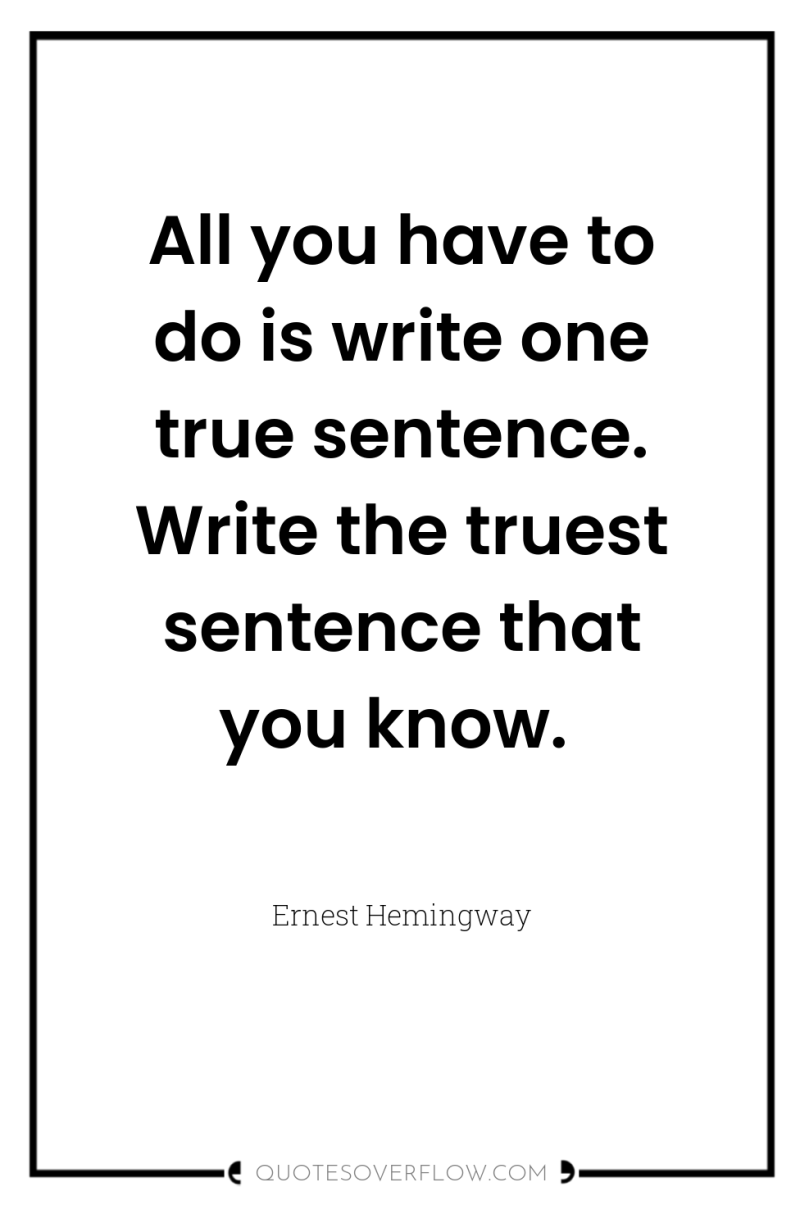 All you have to do is write one true sentence....