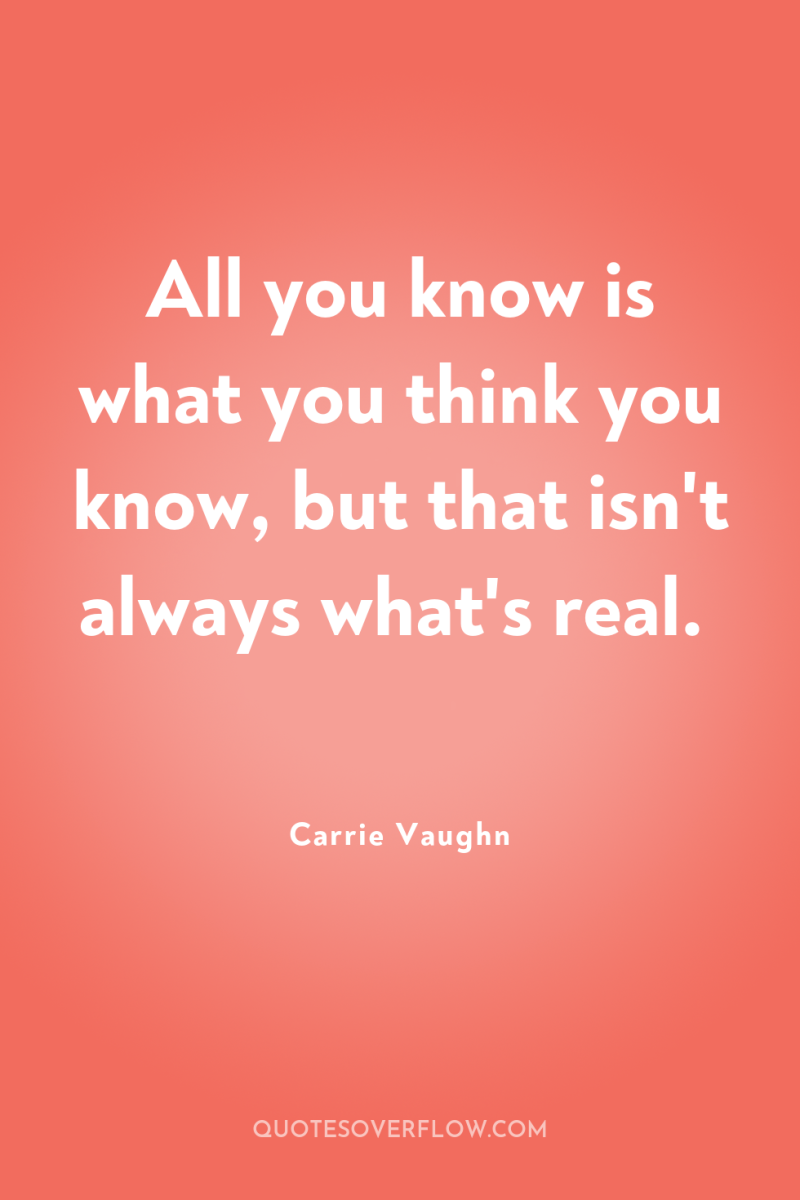 All you know is what you think you know, but...
