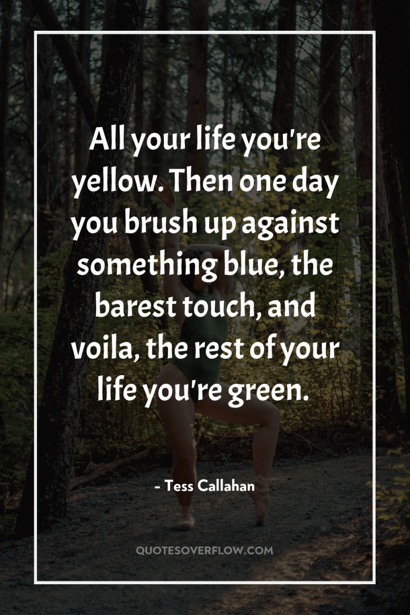 All your life you're yellow. Then one day you brush...