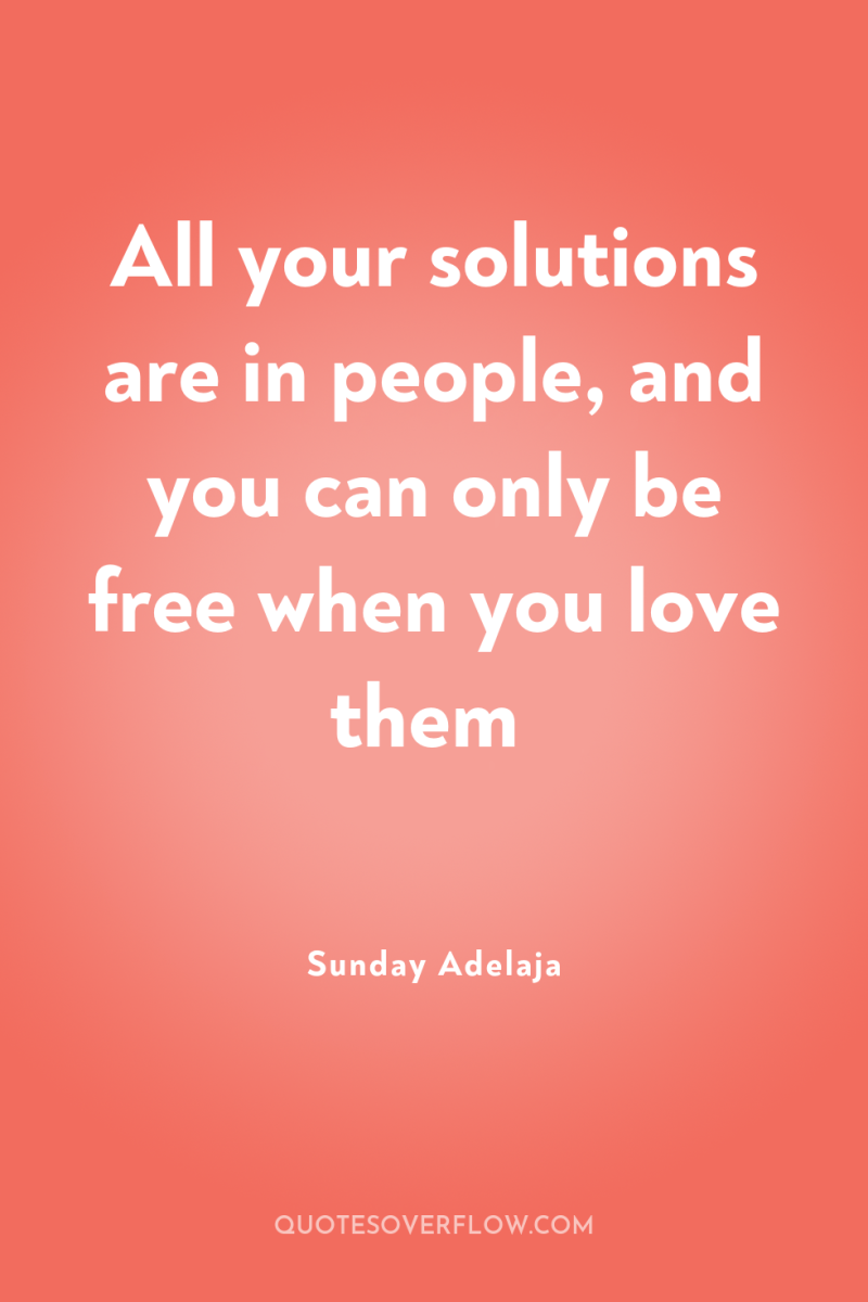 All your solutions are in people, and you can only...