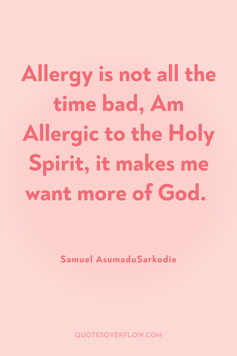 Allergy is not all the time bad, Am Allergic to...