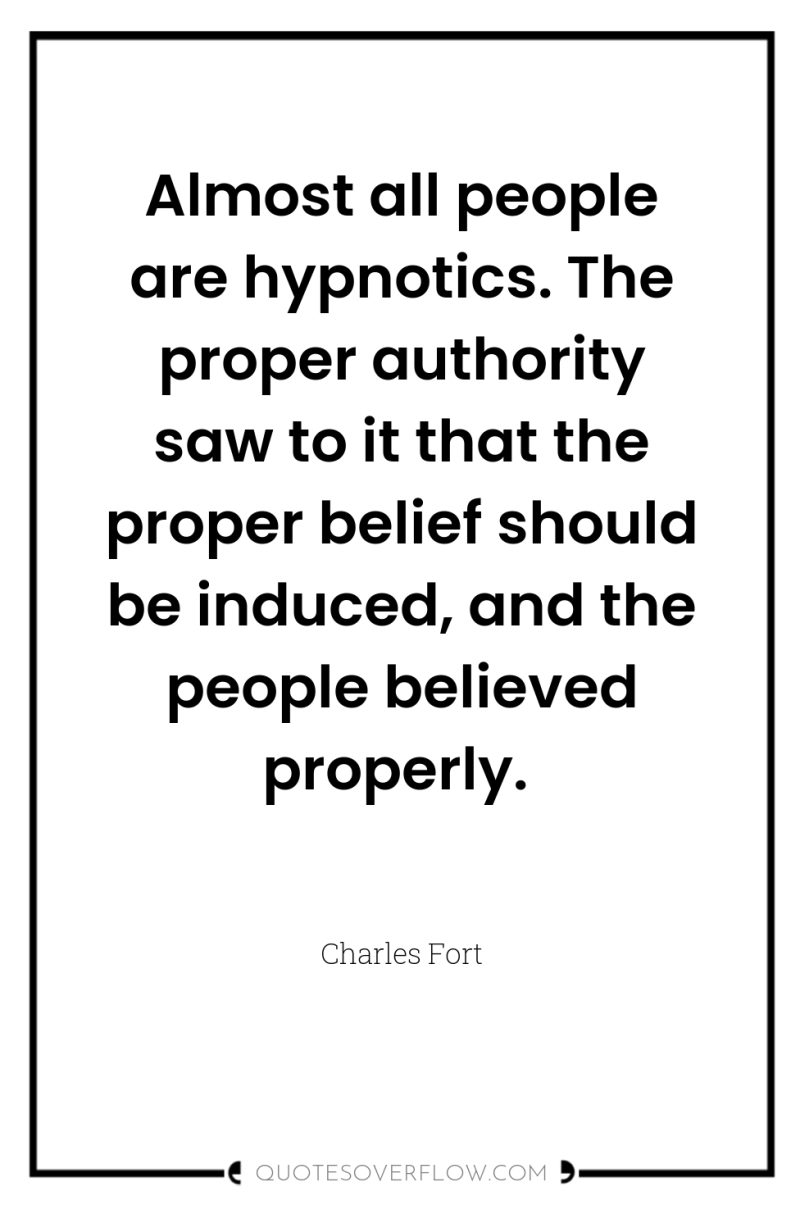 Almost all people are hypnotics. The proper authority saw to...