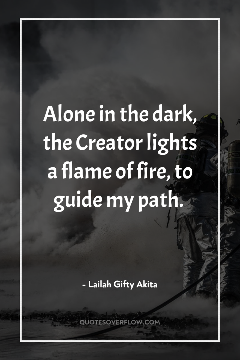 Alone in the dark, the Creator lights a flame of...
