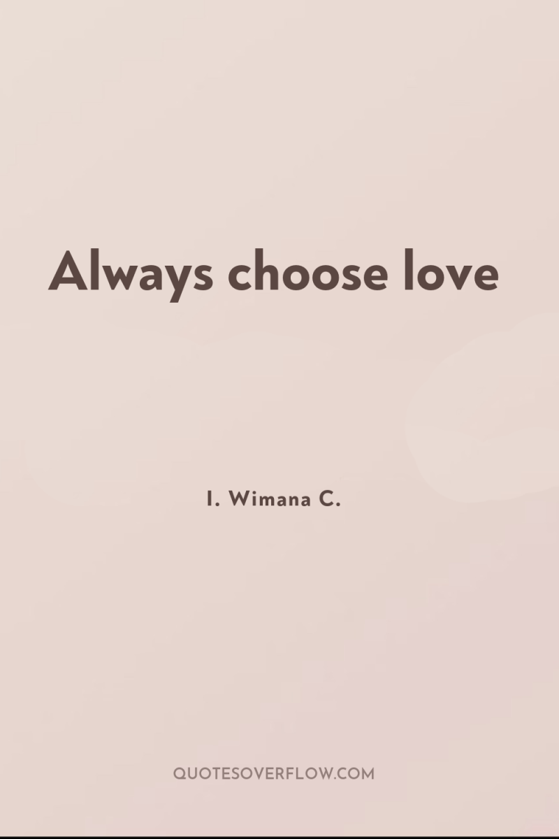 Always choose love 