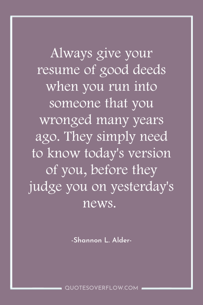 Always give your resume of good deeds when you run...