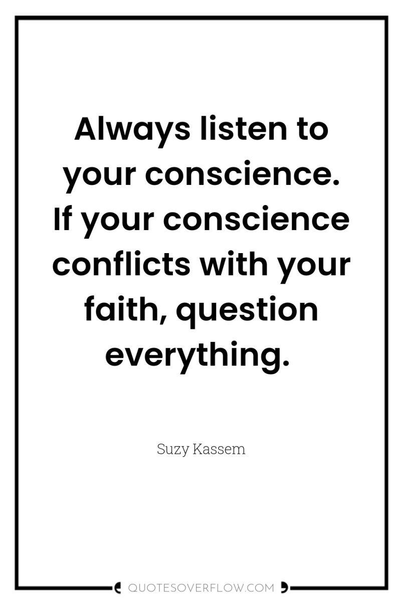 Always listen to your conscience. If your conscience conflicts with...