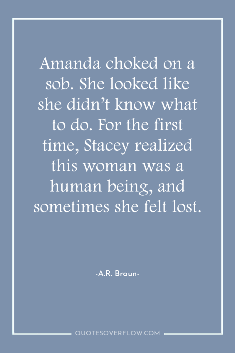 Amanda choked on a sob. She looked like she didn’t...