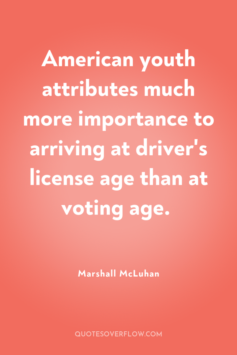 American youth attributes much more importance to arriving at driver's...