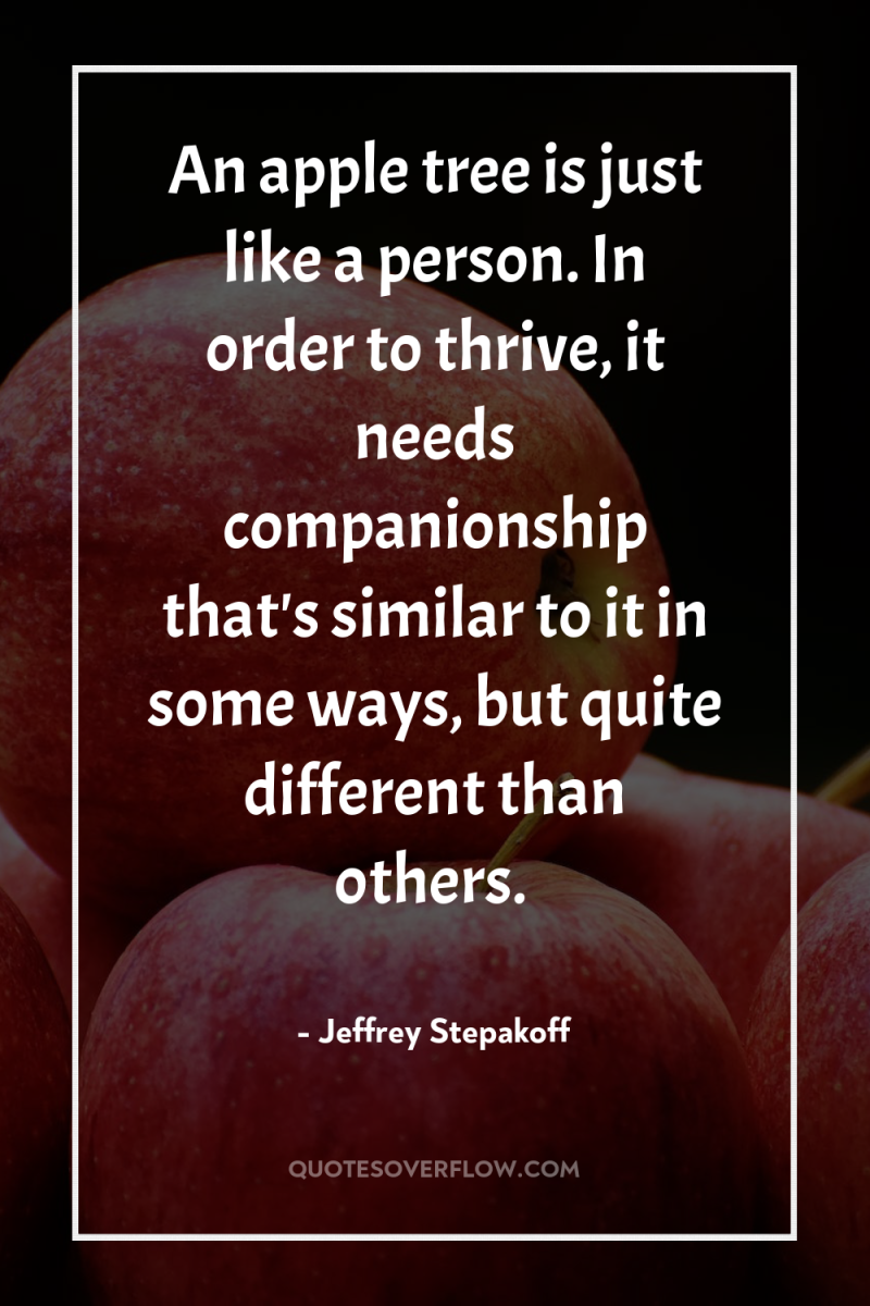 An apple tree is just like a person. In order...